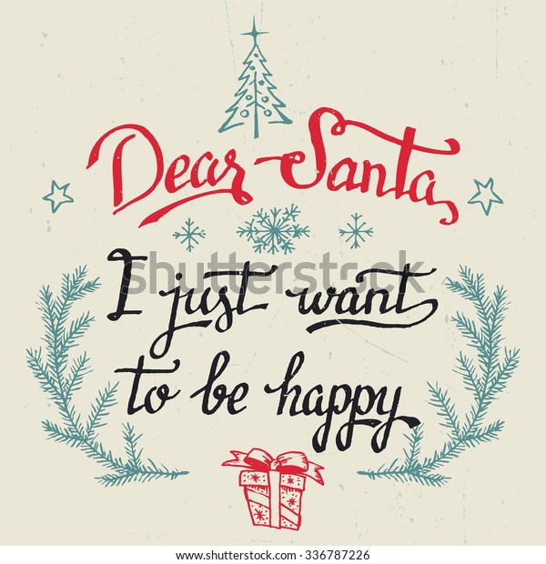 Dear Santa Just Want Be Happy Stock Vector Royalty Free 336787226