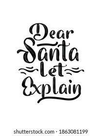 dear santa let explain. Hand drawn typography poster design. Premium Vector.