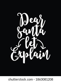 dear santa let explain. Hand drawn typography poster design. Premium Vector.