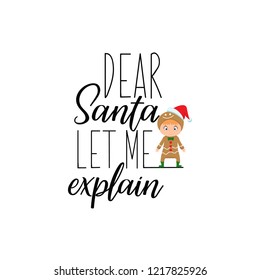 Dear Santa, let me explain. Lettering. Hand drawn vector illustration. element for flyers, banner, t-shirt and posters winter holiday design. Modern calligraphy. Funny Christmas text