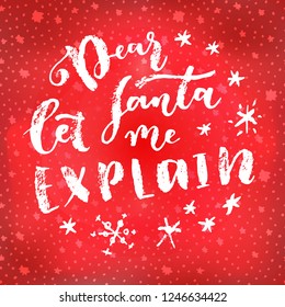 Dear Santa Let Me Explain. Christmas quote calligraphic greeting card. Hand lettering, modern calligraphy on bright red winter sky background with stars. Merry Christmas design. Vector illustration