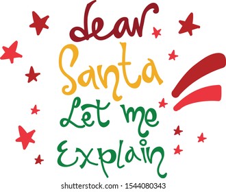 Dear Santa Let Me Explain Best Christmas Quotes Of All Time In Vector