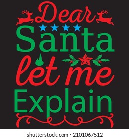 Dear Santa let me explain, t-shirt design and vector file.