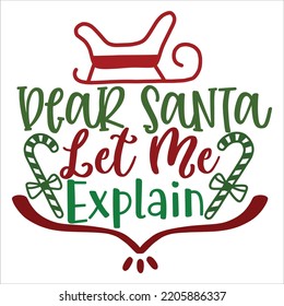 Dear Santa Let Me Explain, Merry Christmas shirts, mugs, signs lettering with antler vector illustration for Christmas hand lettered, svg, Christmas svg, Christmas Clipart Silhouette cutting