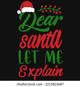 Dear santa let me explain christmas tshirt design