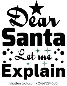 Dear Santa let me Explain T-shirt, Vector File