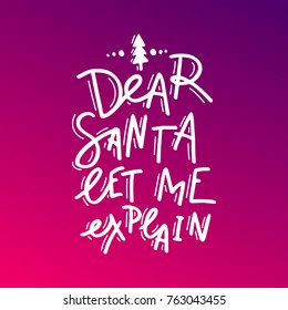 Dear Santa, let me explain. Hand drawn lettering. Stock vector