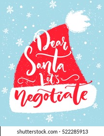 Dear Santa, let's negotiate. Fun inscription for Christmas t-shirt, greeting card and wall art. Brush typography on red Santa Claus hat shape.