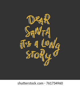 Dear Santa, it's a long story. Hand drawn lettering