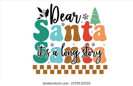 Dear Santa It's a Long Story Retro T-Shirt Design