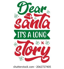 Dear Santa a long story SVG Design | Typography, Silhouette, Christmas SVG Cut Files T-shirt, poster, mug, stickers and more.