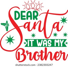 Dear Santa It Was My Brother, design and vector file.