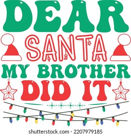 Dear Santa My Brother Did It Christmas SVG T-shirt Design