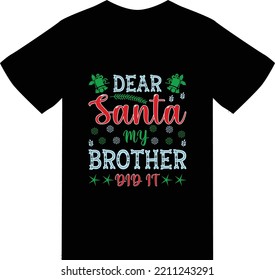 Dear santa my brother did it t shirt design 