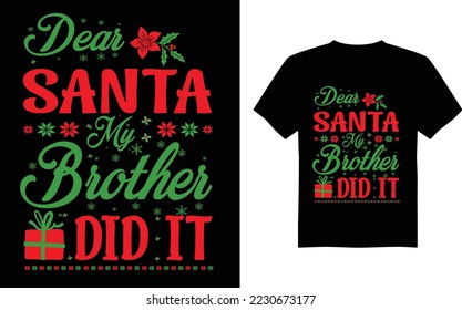 Dear santa my brother did it tshirt design
 Vintages christmas tshirt design christmas merchandise designs, hand-drawn lettering for apparel fashion. Christmas Means Family - Christmas Tshirt Design,