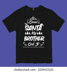 Dear santa my brother did it tshirt design