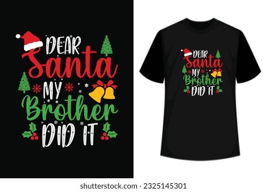 Dear santa my brother did it tshirt design Vintages christmas tshirt design christmas merchandise designs