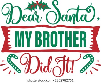 Dear Santa My Brother Did It - Christmas Design