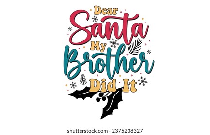
Dear Santa My Brother Did It T-Shirt Design