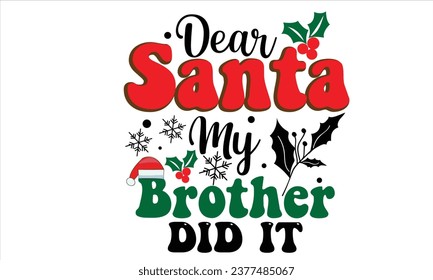 Dear Santa My Brother Did It Retro T-Shirt Design
