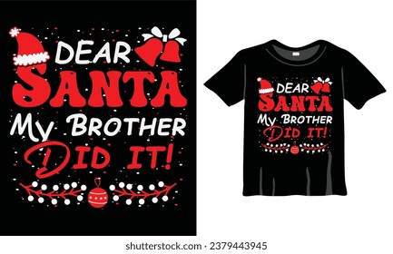 Dear Santa my brother did it Christmas T-shirt Design, Christmas Typography T-shirt Design Vector Template