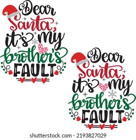 Dear Santa It's My Brother's Fault, Santa, Christmas Holiday, Vector Illustration Files