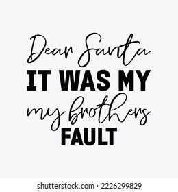 Dear santa it was my brother's fault