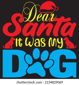 dear santa it was my dog t-shirt design vector fole.