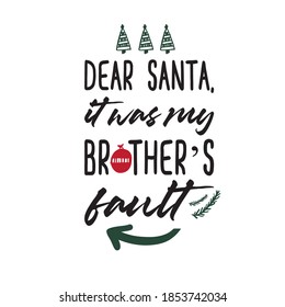 Dear Santa, it was my brother’s fault. Hand lettering. Family t-shirt quote for Christmas