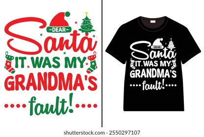 Dear Santa it was my grandpa's fault T-shirt design, Christmas day typography t-shirt design, Christmas typography vector t-shirt design