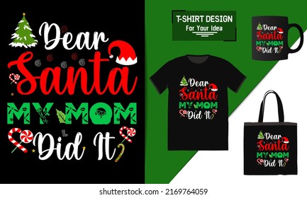 Dear Santa my my mom did it Lettering Quote, Christmas T-shirt Design, typography vector a mug, and funny Christmas ready for print