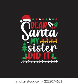 Dear Santa My Sister Did It. Christmas T-Shirt Design, Posters, Greeting Cards, Textiles, and Sticker Vector Illustration
