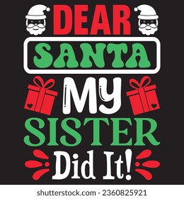 dear santa my sister did it! t-shirt design vector file