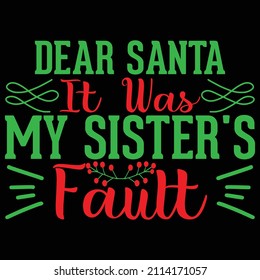 Dear Santa It Was My Sister Fault