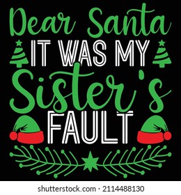 Dear Santa It Was my Sister Fault