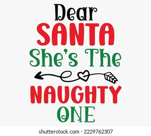 Dear Santa She’s The Naughty One SVG, Christmas SVG Design, Merry Christmas T-shirts, Funny Christmas Quotes, Winter Quote, Christmas Saying, Holiday SVG T-shirt, Santa Claus Hat, New Year SVG