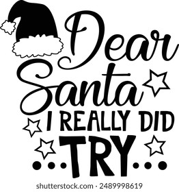 Dear Santa I Really Did Try Funny Christmas Santa Typography Design