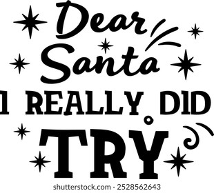 Dear Santa I really did try. Christmas quote. Winter phrase