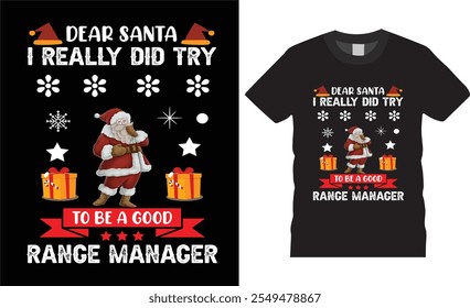 Dear santa i really did try to be a good range manager,Christmas t-shirt design.
Christmas t-shirt design ready for print  benner,poster,pod any print,item
 fashion Santa Claus cards Tree Vector. 