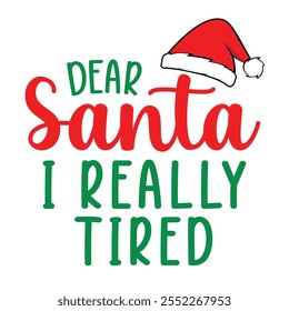 Dear Santa I Really Tired For Christmas Festive With Red And White Striped Border, Christmas Trees, Holly berries Leaves, Ribbon and Snow