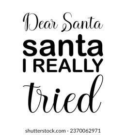 dear santa santa i really tried black letters quote