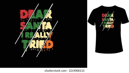 Dear santa i really tried Christmas merchandise designs. Christmas typography hand-drawn lettering for apparel fashion. Christian religion quotes saying for print.