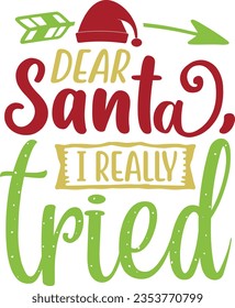 Dear Santa I Really Tried - Christmas Design