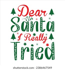 DEAR SANTA I REALLY TRIED holiday, merry christmas, santa, christmas, typography, illustration, vector,