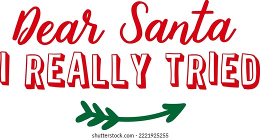 Dear santa i really tried. Matching Family Christmas Shirts. Christmas Gift. Family Christmas. Sticker Christmas. Card.