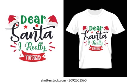 Dear santa I really tried, Merry Christmas t shirt print template,  Christmas element vector file