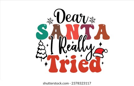 Dear Santa I Really Tried Retro T-Shirt Design