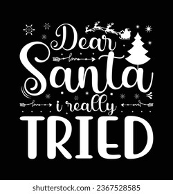 Dear Santa I Really Tried Typography t shirt Design