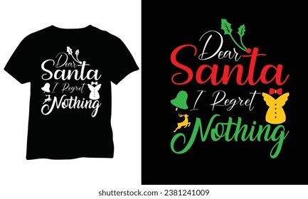 Dear Santa I regret nothing Christmas t-shirt Merry Christmas Shirt Funny Christmas Gift Holiday Shirt Vector Design