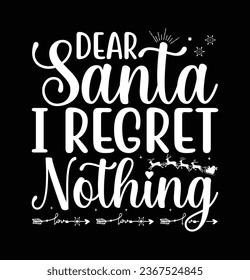 Dear Santa I Regret Nothing Merry Christmas lettering